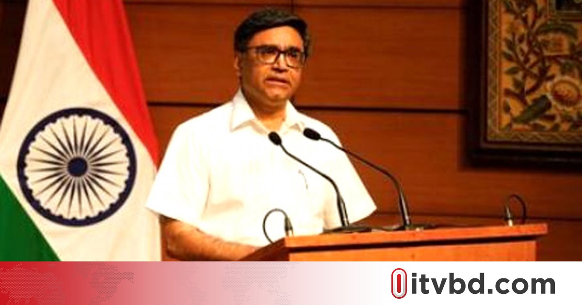বাংলাদেশে যে সরকারই নির্বাচিত হোক, দিল্লি তার সাথে কাজ করবে: ভারতের পররাষ্ট্র সচিব